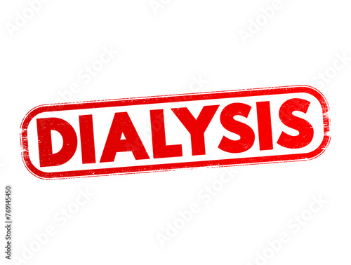 Dialysis - procedure to remove waste products and excess fluid from the blood when the kidneys stop working properly, text concept stamp