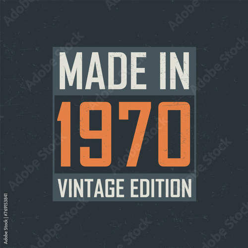 Made in 1970 Vintage Edition. Vintage birthday T-shirt for those born in the year 1970