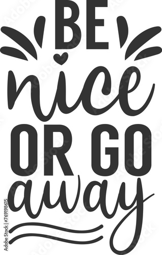 be nice or go away