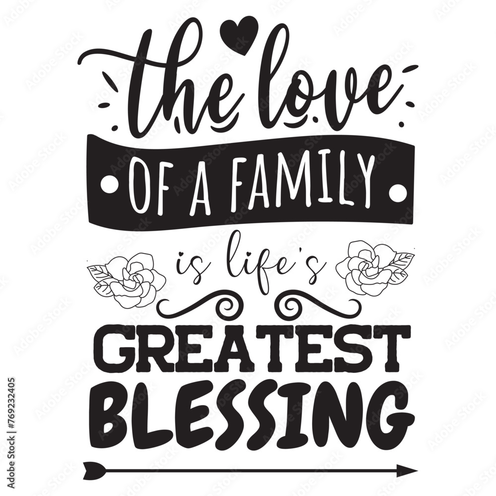 The Love of A Family Is LIfe's Greatest Blessing. Vector Design on White Background