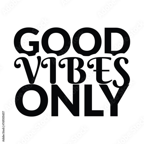 Good vibes only, Good vibes only modern motivation lettering phrase, Good vibes only grunge vintage phrase typography t-shirt graphics print poster banner slogan.