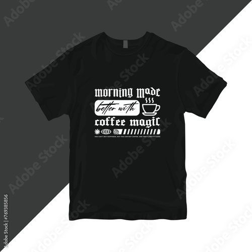 Morning Made Better With Coffee Magic. Typography Minimalist Coffee T-Shirt Vector Design.  (ID: 769385856)