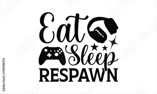 Eat sleep respawn - shirt design, png, jpg reverse, cut file, dxf Video Gamer svg, Game Controller Boy svg, Guys, Men, video game Svg Dxf Png Eps Pdf Printable Files