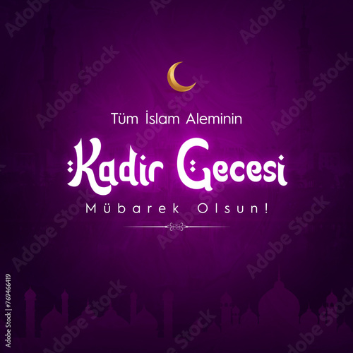 Tüm İslam Aleminin Kadir Gecesi Mubarek Olsun. Translation :  Happy the 27th day of Ramadan or laylat al-qadr
 photo
