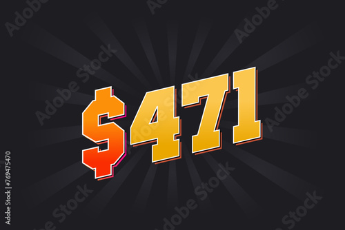471 Dollar American Money vector text symbol. $471 USD United States Dollar stock vector