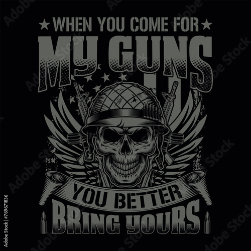 When you come for my guns you 
better bring yours - skull with gun t-shirt design vector, poster