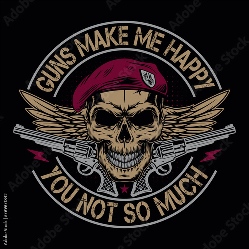 Guns make me happy you not so much - skull with gun t-shirt design vector, poster