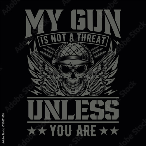 My gun is not a threat unless you are - skull with gun t-shirt design vector, poster