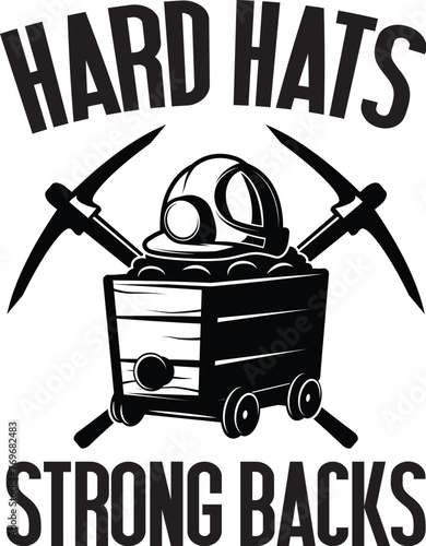Hard Hats Strong Backs - Miner Vector, Mining Quote Design, Mine Life, Funny, Printable