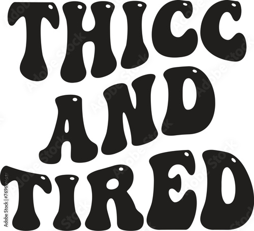 Thicc And Tired Illustration, Body Positivity Vector, Self Love Quote, Mental Health, Empowerment Design