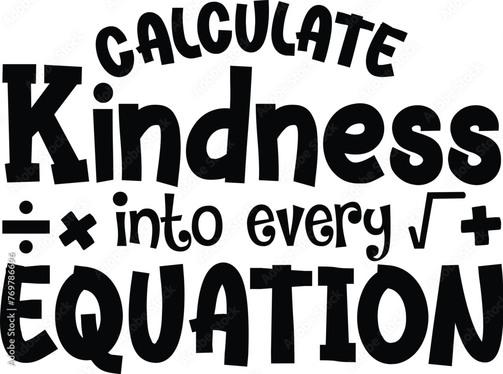 Calculate Kindness Into Every Equation, Math Teacher Vector, Math Quote Illustration Design Calculate Kindness Into Every Equation, Math Teacher Vector, Math Quote Illustration Design