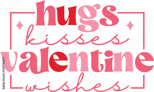 Hugs Kisses Valentine's Wishes - Retro Valentine's Day Vector, Love Quote Design Illustration