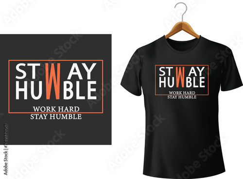 Work hard stay humble motivational illusutration typography slogan for t shirt design