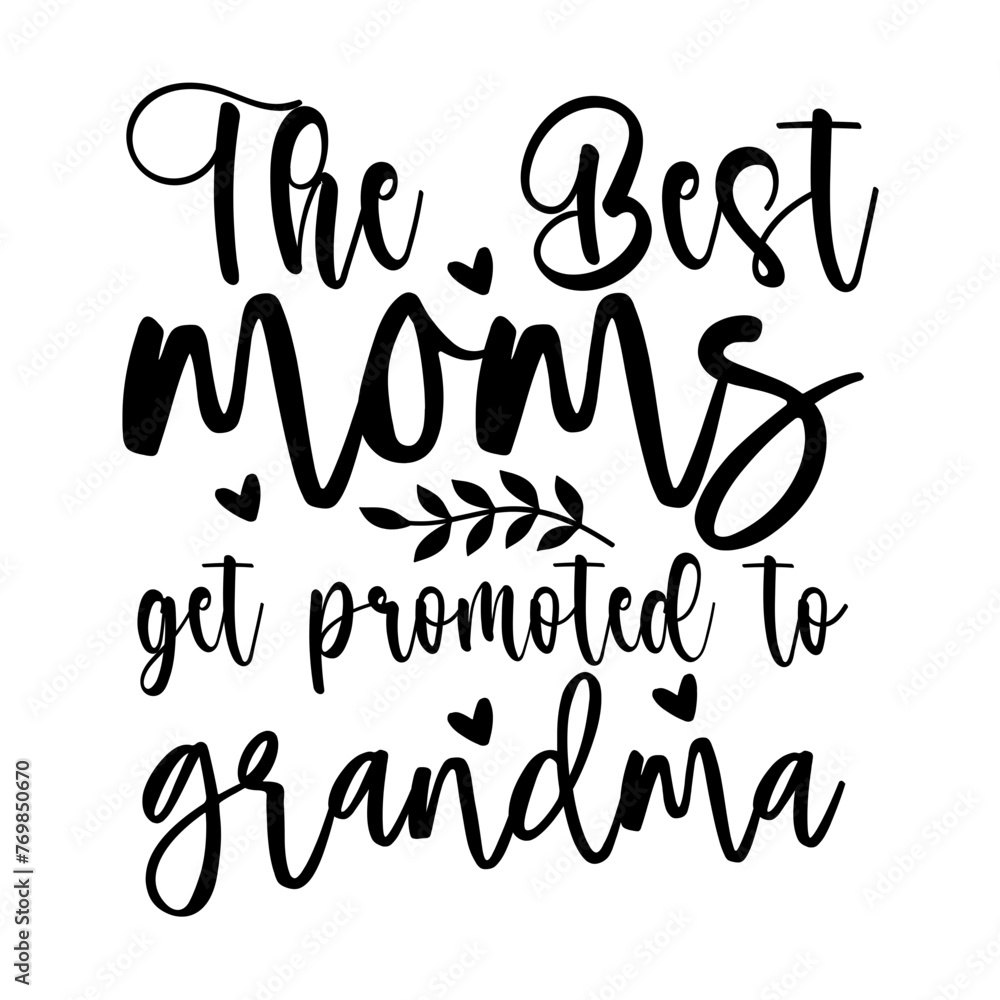 The best moms get promoted to grandma The best moms get promoted to grandma