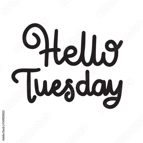 Hello Tuesday text black color isolated on transparent background. Hand drawn vector art.