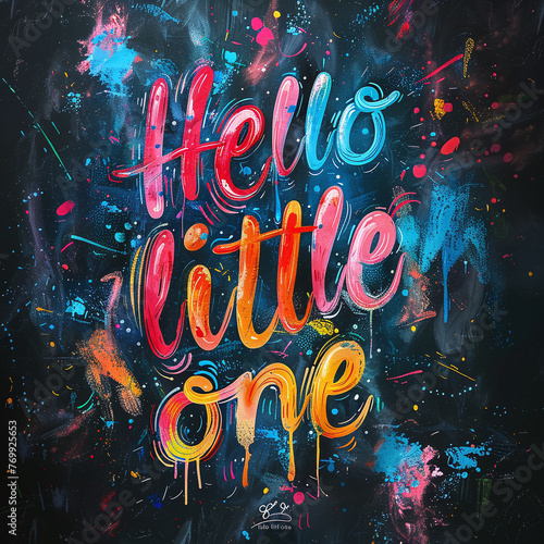 Illustration with a colorful lettering - Hello little one, in chalk design style on a black background. The pattern is perfect for the design of posters, cards, banners, chalk boards