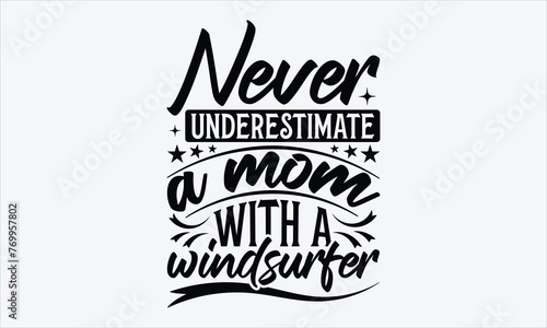 Never underestimate a mom with - Mom t-shirt design, isolated on white background, this illustration can be used as a print on t-shirts and bags, cover book, template, stationary or as a poster.