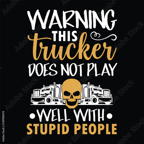 warning this trucker does not play well with stupid people