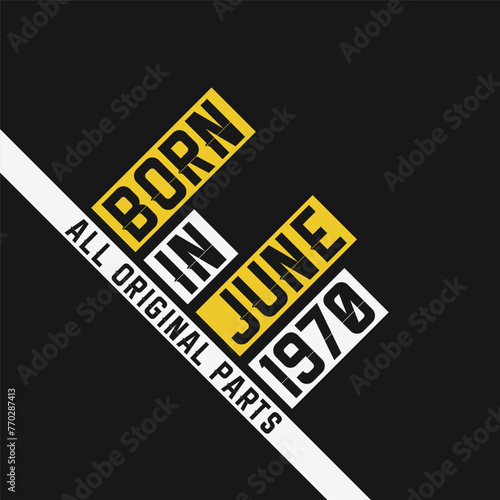 Born in June 1970, All Original Parts. Vintage Birthday celebration for June 1970