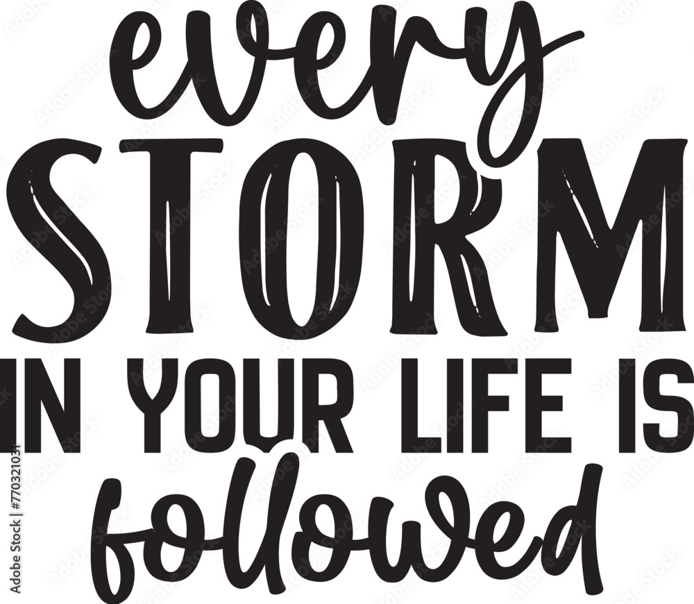 Every Storm in Your Life is Followed Every Storm in Your Life is Followed