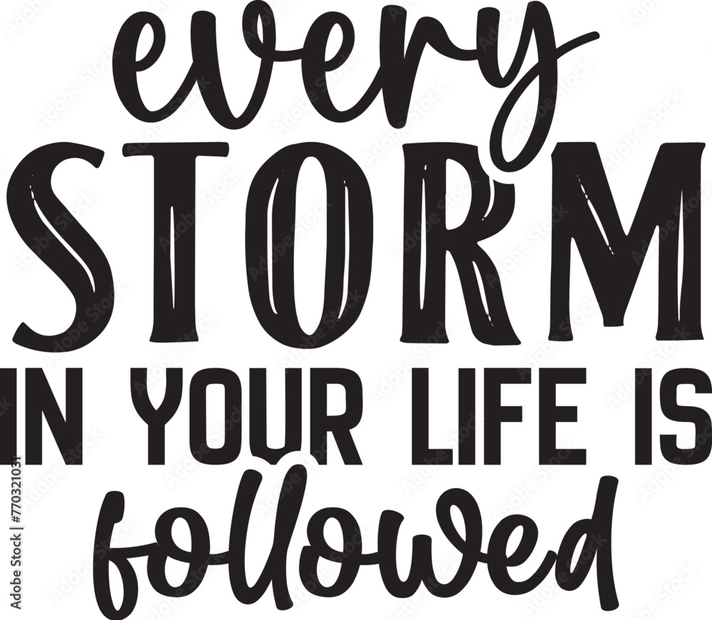 Every Storm in Your Life is Followed