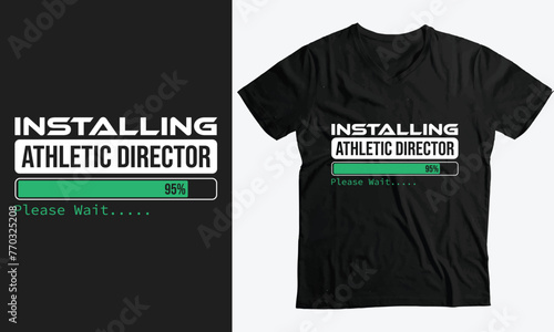 Installing Athletic Director Please Wait, Athletic Gift funny T-Shirt design photo