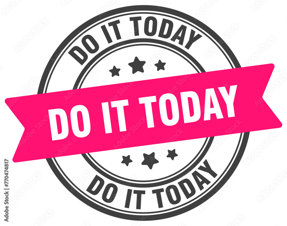 do it today stamp. do it today label on transparent background. round sign