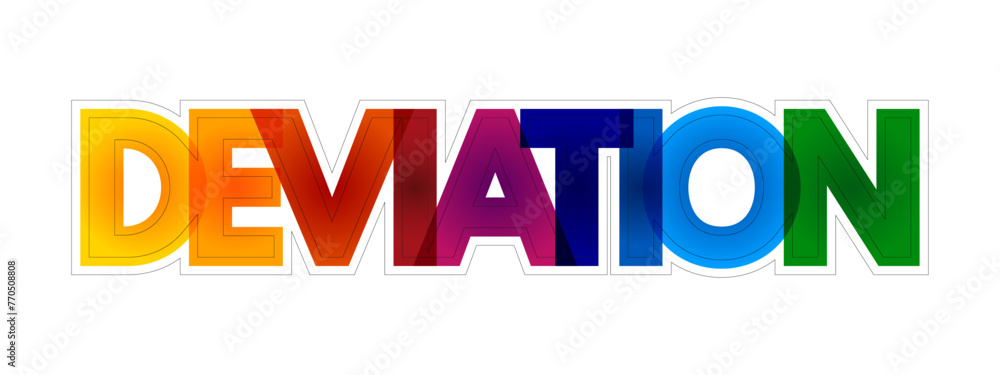 Deviation is a measure of difference between the observed value of a variable and some other value, colourful text concept background