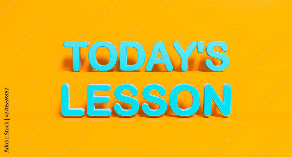 Today's lesson. Blue shiny plastic letters, orange background. Learning, education, school, knowledge. 3D illustration Today's lesson. Blue shiny plastic letters, orange background. Learning, education, school, knowledge. 3D illustration