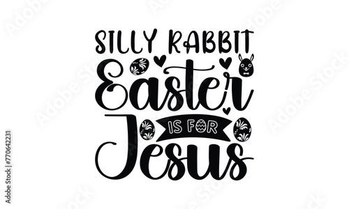 Silly rabbit easter is for jesus - Lettering design for greeting banners  Mouse Pads  Prints  Cards and Posters  Mugs  Notebooks  Floor Pillows and T-shirt prints design.