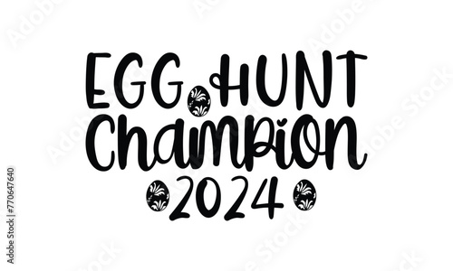 Egg hunt champion 2024 - Lettering design for greeting banners, Mouse Pads, Prints, Cards and Posters, Mugs, Notebooks, Floor Pillows and T-shirt prints design.