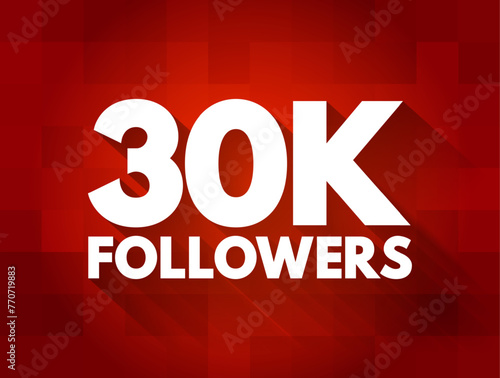 30K Followers - reaching 30,000 followers on a social media platform or other online platform, text concept background