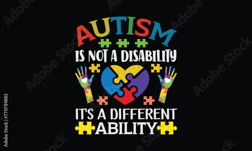 autism is not a disability it's a different ability - Autism t shirt design, svg Files for Cutting Cricut and Silhouette, card, Hand drawn lettering phrase, Calligraphy t shi photo