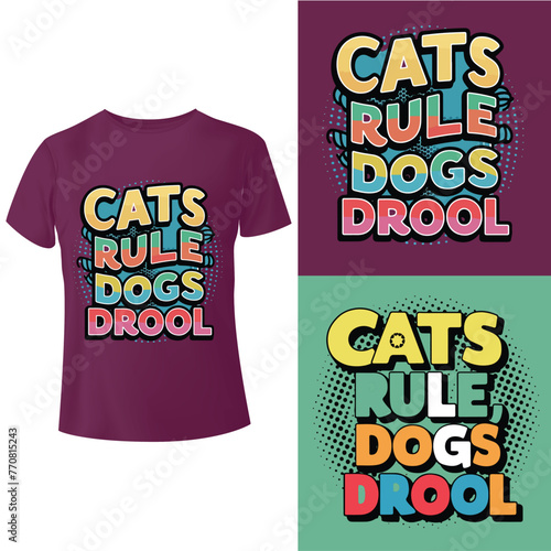 Cats rule, dogs drool tees t shirt Design Template 