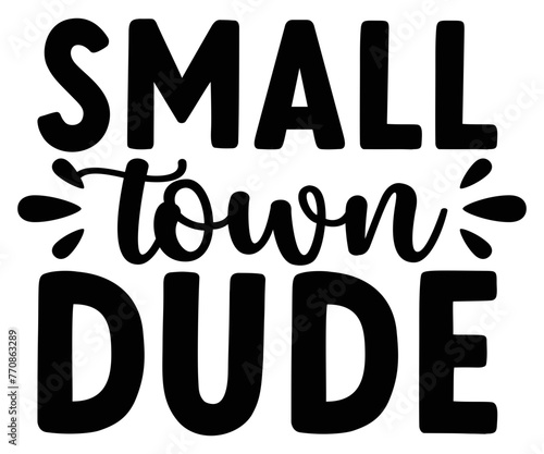 
small town dude Svg,Baby,Baby Shower,Baby Boy, Funny Baby,T-Shite   

