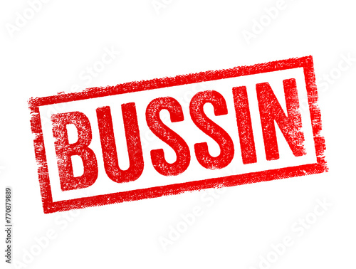 Bussin is a term used to describe something, usually food, as being exceptionally delicious or flavorful, text concept stamp