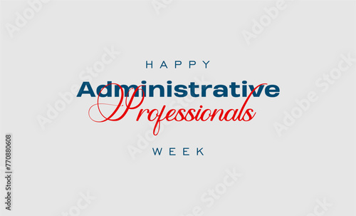 Administrative Professionals Week, or Admin Week. Holiday concept. Template for background, banner, card, poster, t-shirt with text