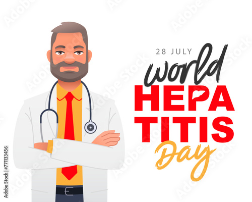 Kind, bearded doctor in a white coat with a stethoscope stands with his arms crossed. July 28 - World Hepatitis Day.