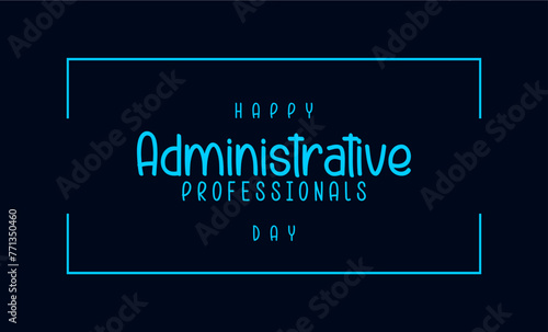 Happy Administrative Professionals Day holiday concept, admin day