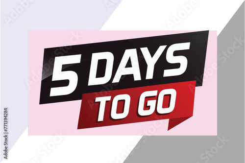 5 days to go word concept vector illustration with ribbon and 3d style for use landing page, template, ui, web, mobile app, poster, banner, flyer, background, gift card, coupon

