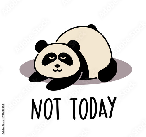 A cute lazy panda with a funny inscription. NOT TODAY