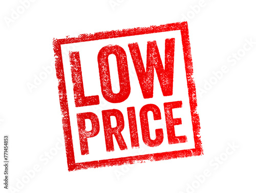 Low Price - a cost or value that is relatively inexpensive or affordable compared to similar items or services in the market, text concept stamp