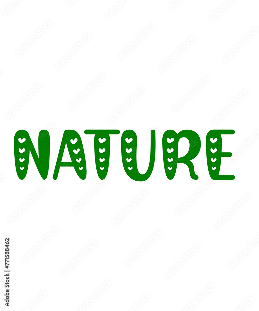 Nature typography clip art design on plain white transparent isolated background for sign, card, shirt, hoodie, sweatshirt, apparel, tag, mug, icon, poster or badge Nature typography clip art design on plain white transparent isolated background for sign, card, shirt, hoodie, sweatshirt, apparel, tag, mug, icon, poster or badge