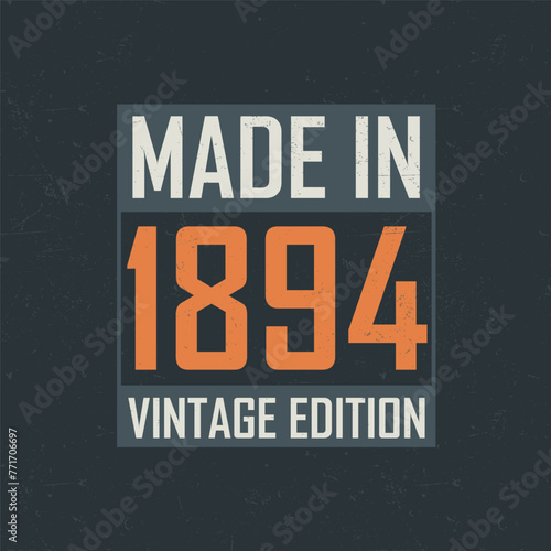Made in 1894 Vintage Edition. Vintage birthday T-shirt for those born in the year 1894