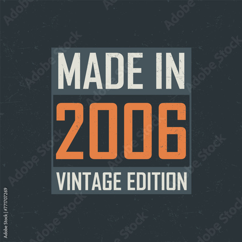 Made in 2006 Vintage Edition. Vintage birthday T-shirt for those born in the year 2006