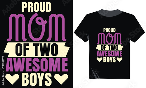 Proud Mom Of Two Awesome Boys Tshirt Design, Mother's Day Typography Tshirt Design, My First Mother's Day Tshirt Vector Design  photo