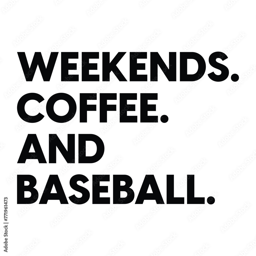 Weekends Coffee And Baseball T-shirt Design Vector Illustration