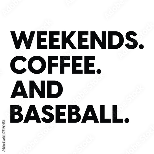 Weekends Coffee And Baseball T-shirt Design Vector Illustration