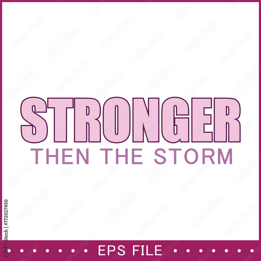 Stronger Then The Storm Vector Design , Quotes Vector , Shirt Print Design ,cut file Stronger Then The Storm Vector Design , Quotes Vector , Shirt Print Design ,cut file