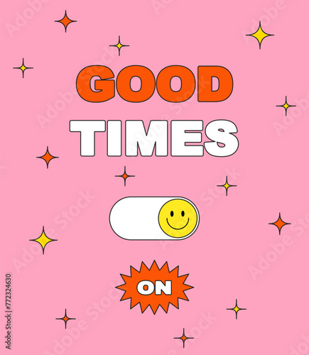 Retro vintage styled party poster. Vector illustration with typography elements. Good times. 90s groovy posters.